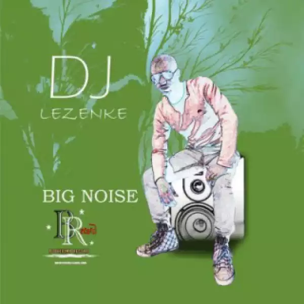 Dj Lezenke - Big Noise